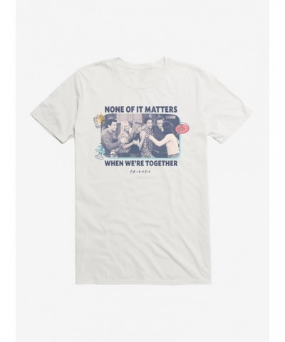 Friends When We're Together T-Shirt $7.84 T-Shirts