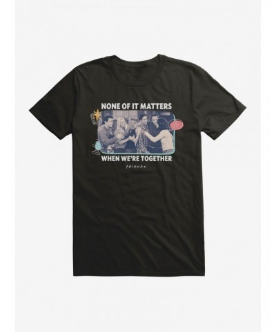 Friends When We're Together T-Shirt $7.84 T-Shirts