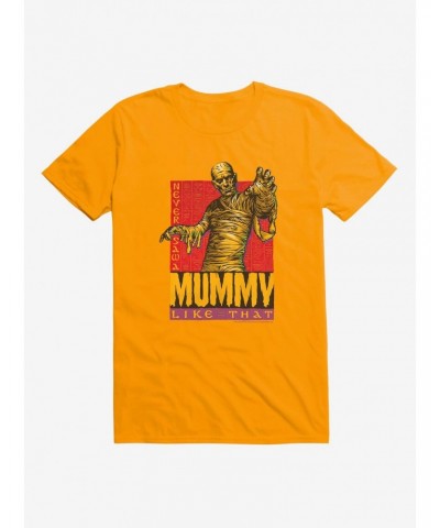 Mummy Never Saw A Mummy Like That T-Shirt $8.41 T-Shirts