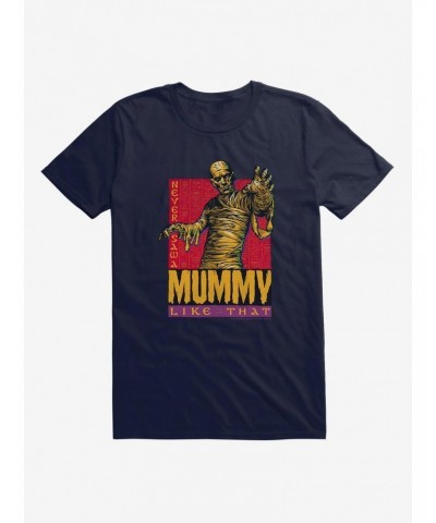 Mummy Never Saw A Mummy Like That T-Shirt $8.41 T-Shirts