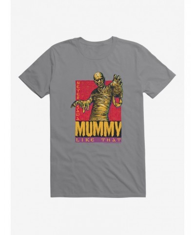 Mummy Never Saw A Mummy Like That T-Shirt $8.41 T-Shirts